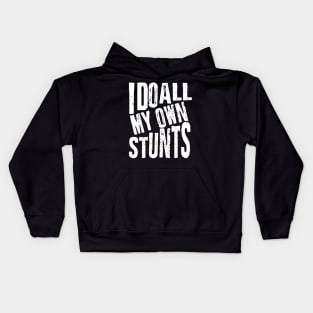 I Do All My Own Stunts Kids Hoodie